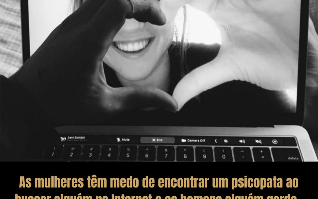 Quais os maiores medos ao buscar alguém na internet? Psicólogo Antoani em Balneário Camboriú