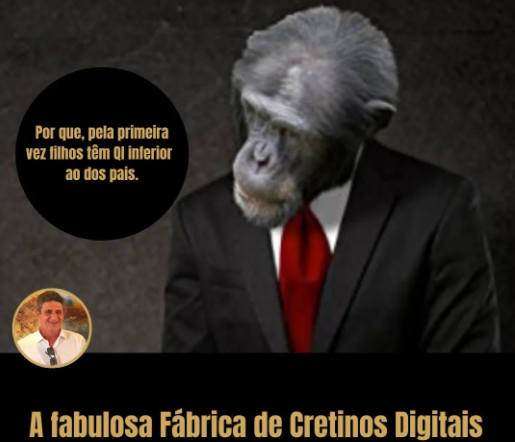 A Fabulosa Fábrica de Cretinos Digitais | Por psicólogo Antoani em Balneário Camboriú