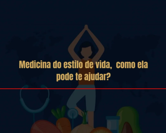 Medicina do estilo de vida | Como ela pode te ajudar | Por psicólogo  Antoani em Balneário Camboriú