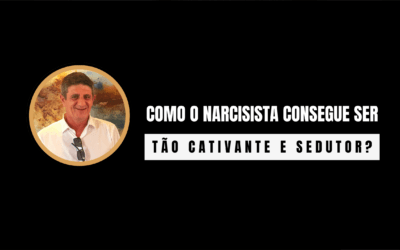 Como o narcisista consegue ser tão cativante e sedutor? | Por psicólogo Antoani | Balneário Camboriú | online