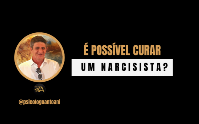É possível curar um narcisista? Por psicólogo Antoani em Balneário Camboriú || online ||